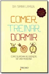 Comer, Treinar, Dormir