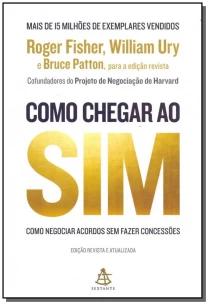 Como Chegar Ao Sim - Como Negociar Acordos Sem Fazer Concessões