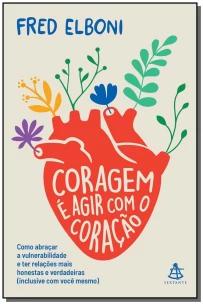 Coragem é agir com o coração