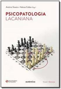 Psicopatologia Lacaniana - Semiologia - Vol. 1