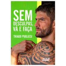 Sem desculpas, vá e faça!